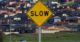 slow down